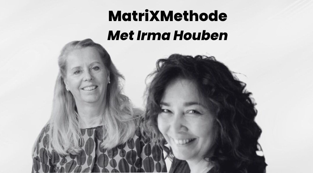 De MatriXmethode met Irma Houben