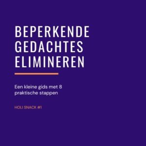 Holi Snack#1 - beperkende gedachtes elimineren.