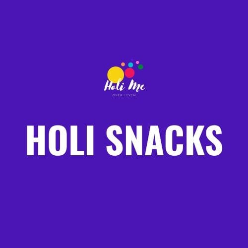 holi snacks, Holi Me