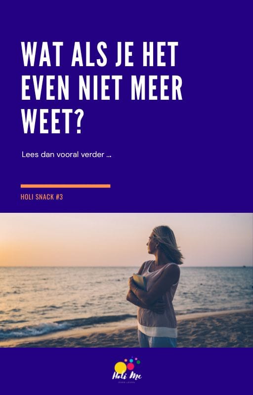 HoliSnack 3# WAT ALS JE HET EVEN NIET MEER WEET? HoliSnack 3# WAT ALS JE HET EVEN NIET MEER WEET?